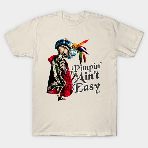 Pimpin' Ain't Easy T-Shirt by Potatoman